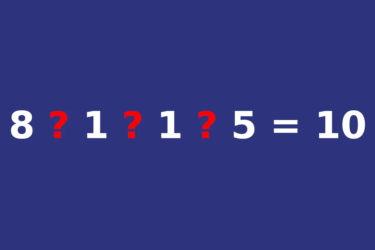8 ? 1 ? 1 ? 5 = 10 zagadka matematyczna rozwiązanie 8 ? 1 ? 1 ? 5 = 10 zagadka matematyczna rozwiązanie
